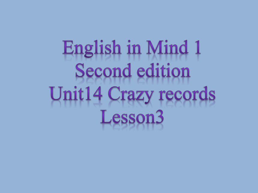 外研版剑桥新思维English in Mind 1 Second edition Unit14 Crazy records Lesson3课件（共14张ppt）