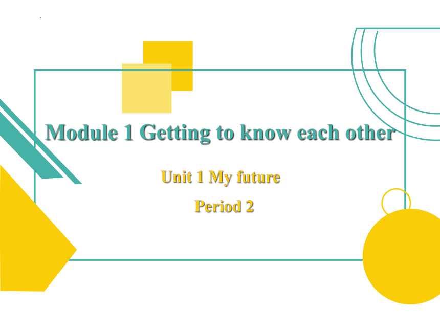 Module1 Unit 1 My future Period 2 课件(15张PPT）
