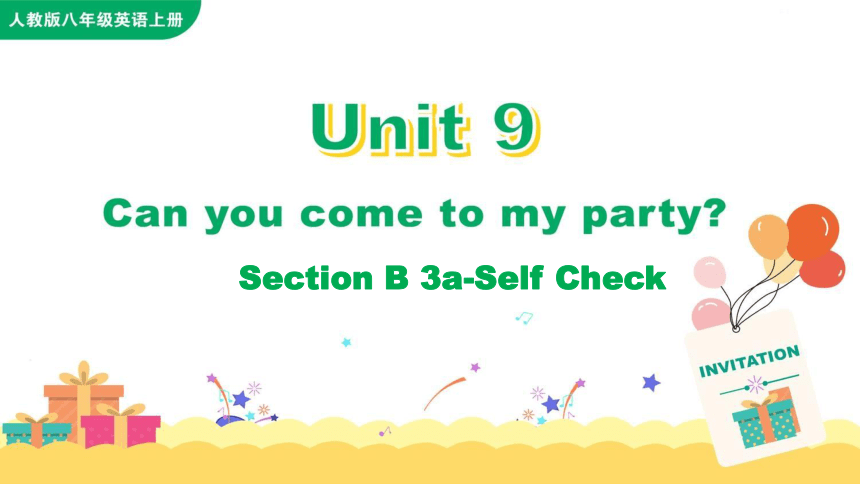 Unit 9 Can you come to my party Section B 3a-Self Check课件（共35张PPT）