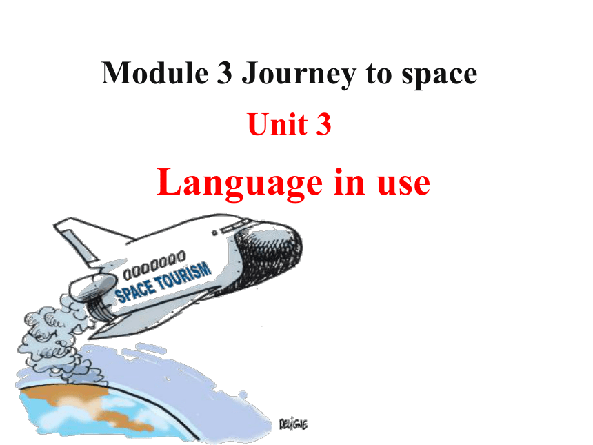 Module 3  Journey to space Unit 3 Language in use 课件（外研版八年级下册）