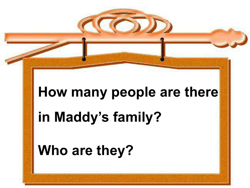 Unit 1 Lesson 6 Maddy's Famliy课件（17张）
