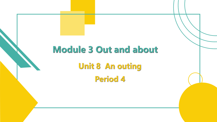 Module 3 Unit 8 An outing Period 4 课件(共26张PPT)