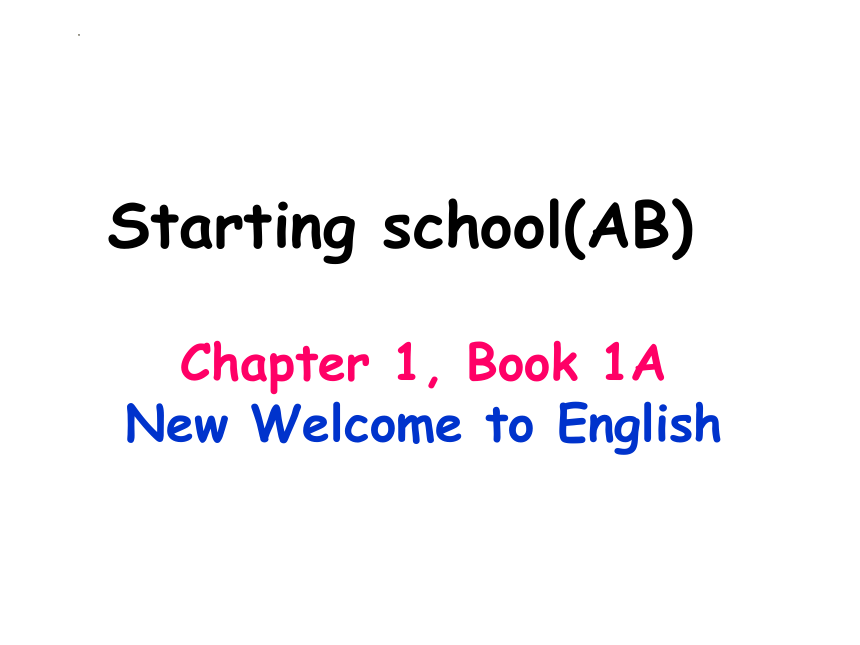 新思维英语一年级上册Chapter 1 Starting school-AB 课件(共41张PPT)