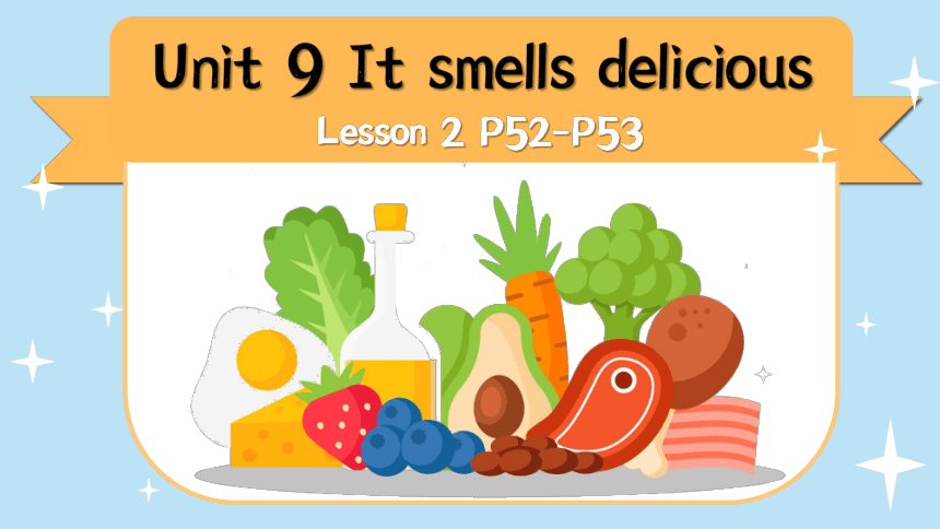 Unit 9 It smells delicious Lesson 2 课件(共43张PPT)