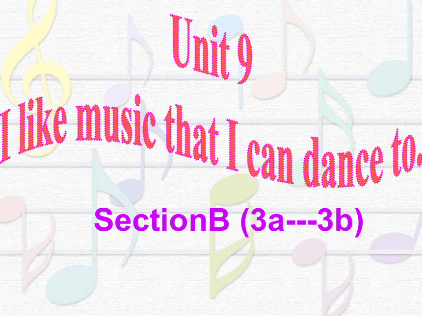 Unit 9 I like music that I can dance to.SectionB  3a-3b课件(共17张PPT)