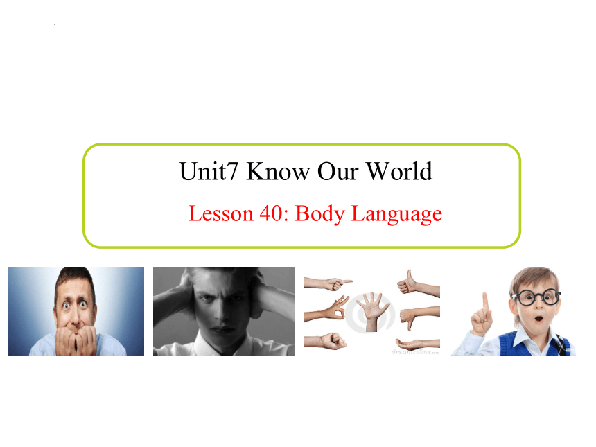 Unit 7  Lesson 40 Body Language课件 (共27张PPT)
