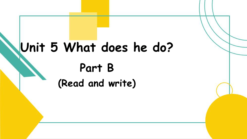 Unit 5 What does he do Part B Read and write课件（37张）
