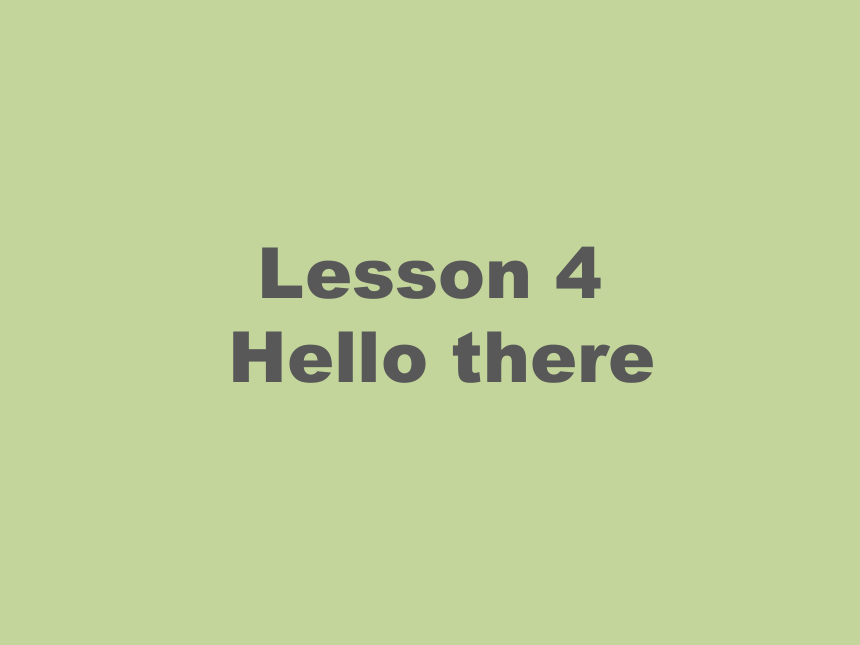 小学英语 剑桥国际少儿英语(第二版) Level 4 Hello there! Lesson 4 课件(共14张PPT)