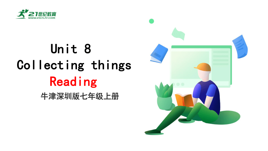 8.1 Unit 8 Collecting things Reading 课件(共38张PPT)