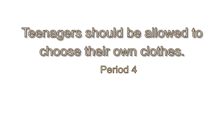 Unit 7 Teenagers should be allowed to choose their own clothes. Section B Period 4 课件 (共31张PPT)