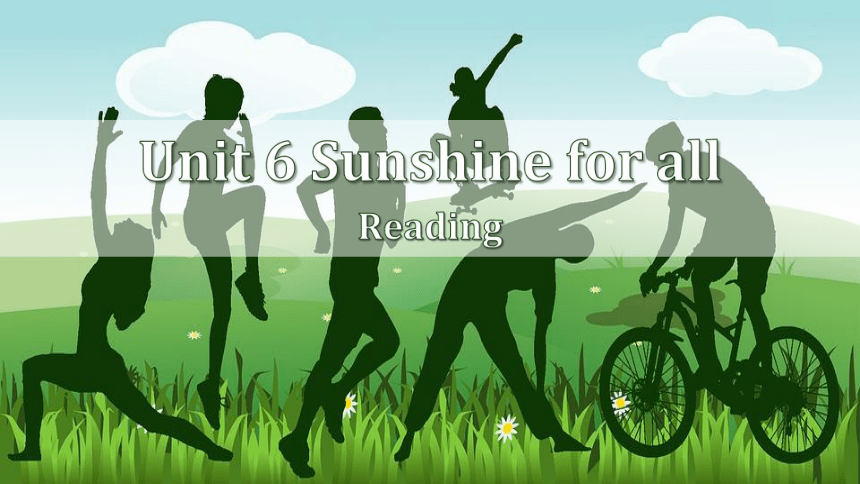牛津译林版八年级下册Unit 6 Sunshine for all Reading课件(共21张PPT)