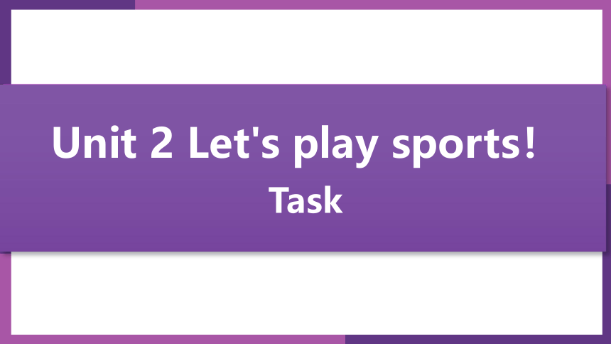 2021-2022学年译林牛津版英语七年级上册Unit 2 Let's play sports！Task-同步课件（24张PPT）