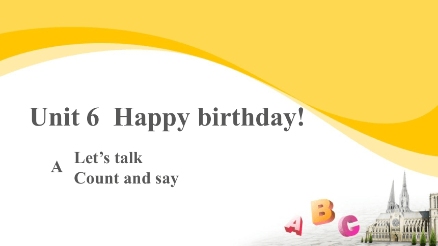 Unit 6 Happy Birthday A Let’s talk 课件(共23张PPT)