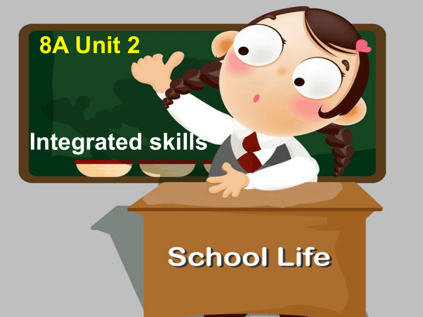 Unit 2 School life Integrated skills 课件25张无素材