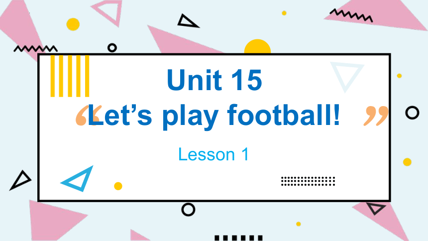 Unit15 Let's play football Lesson2课件(共20张PPT)