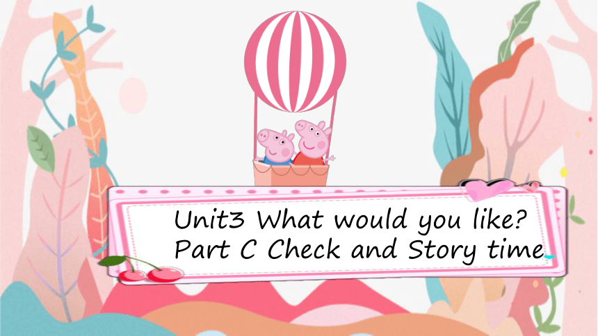 Unit 3 What would you like？ Part C Check and Story time 课件(共19张PPT)