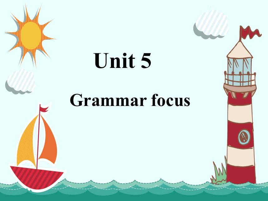 Unit 5 What were you doing when the rainstorm came? Grammar focus课件