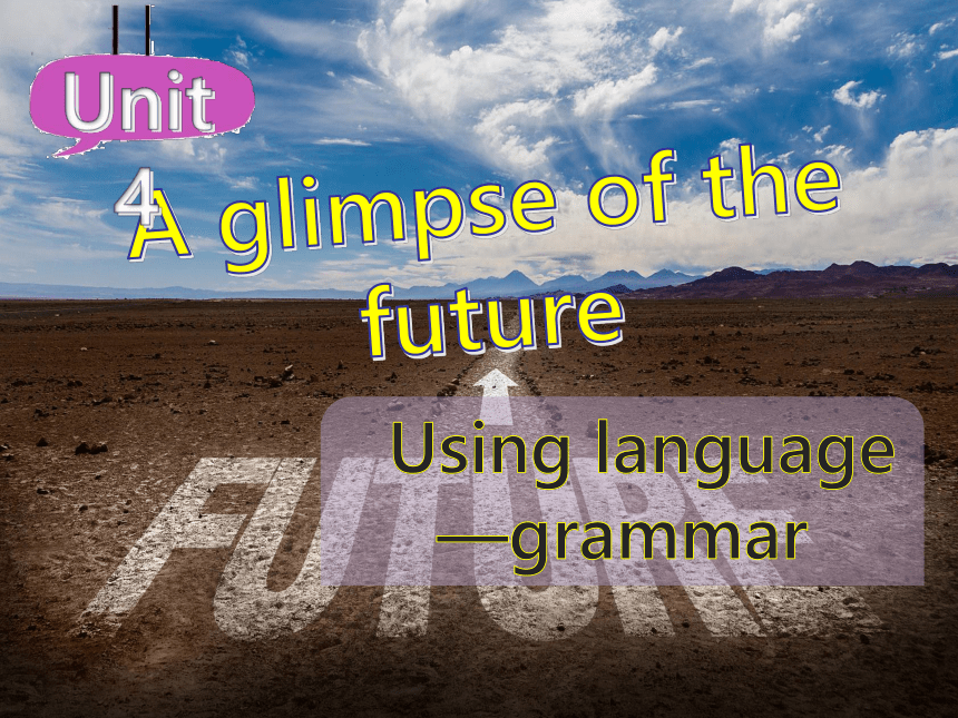 外研版（2019）选择性必修第三册Unit 4 A Glimpse of the Future Using language Grammar 课件(共33张PPT)