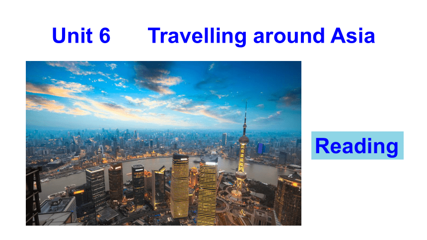 Unit 6  Travelling around Asia Reading 2 课件