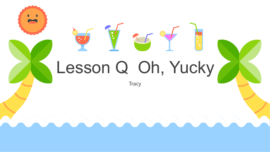 Lesson Q Oh, Yucky 课件 （共30张PPT）