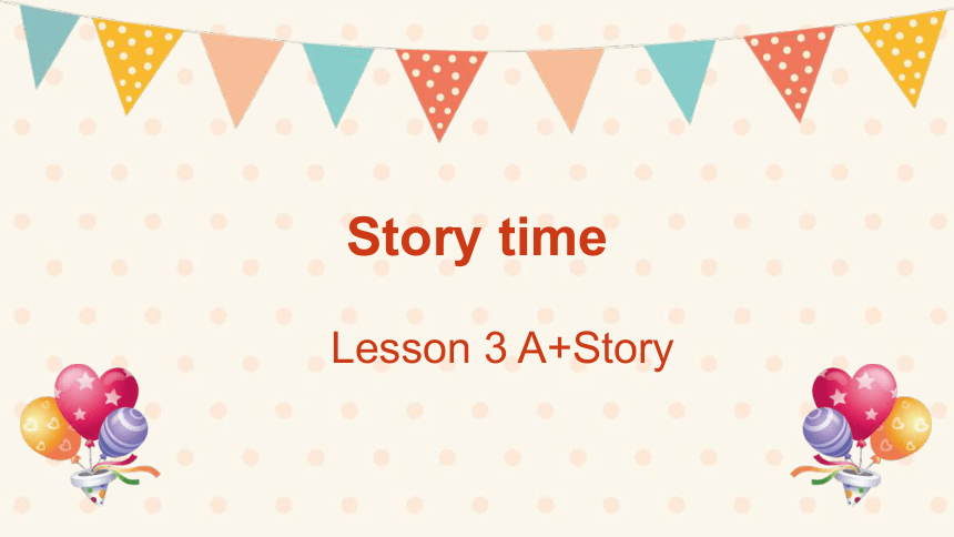 Unit 1 Playtime  Story Time 课件(共21张PPT)
