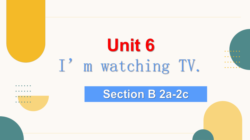 人教七下 Unit 6 I'm watching TV. Section B 3a-self check  课件