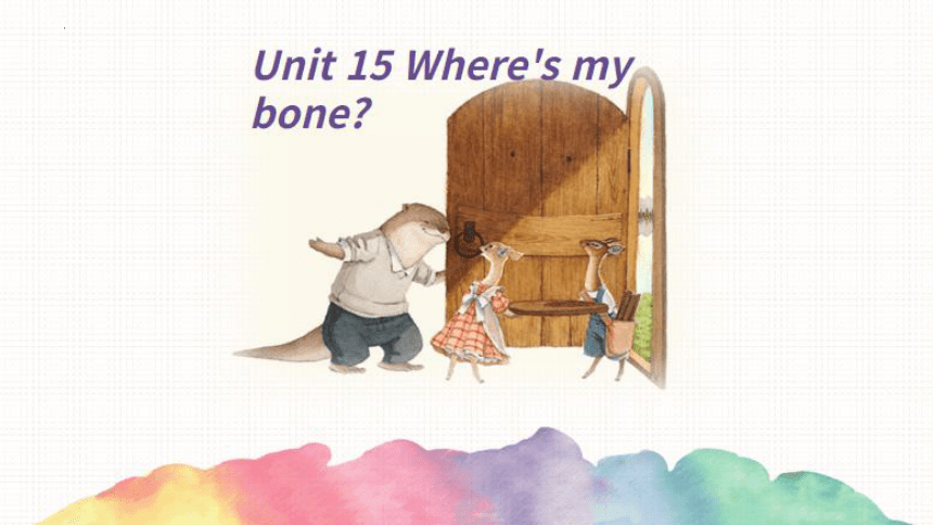 Starter A Unit15 Where's my bone？课件(共42张PPT)