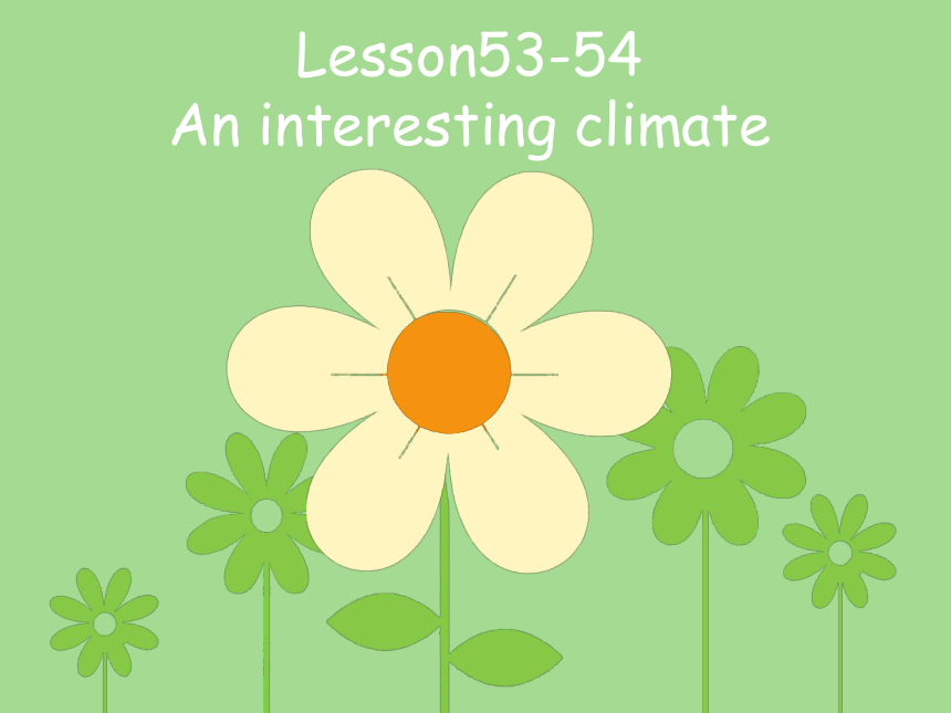 初中新概念英语第一册 上半册 Lesson 53-54 An interesting climate 课件(共23张PPT)