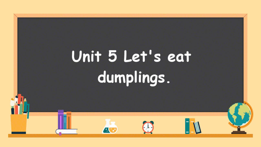 Unit5 Let's eat dumplings第一课时课件（16张）(希沃版+图片版）