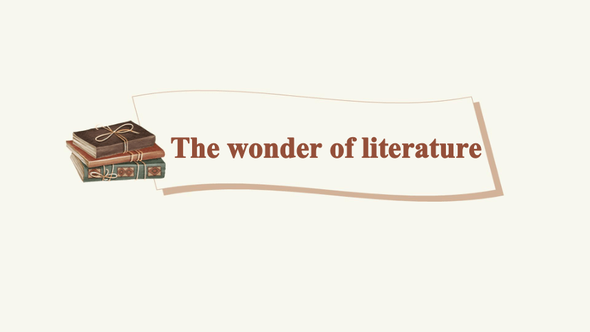 牛津译林版（2019）必修 第二册Unit 4 Exploring literature Reading The wonder of literature 课件(共37张PPT)