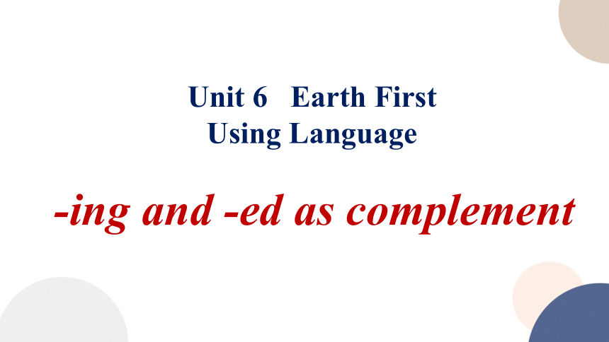 外研版（2019） 必修第二册 Unit 6 Earth First  Using language课件（共29张PPT）