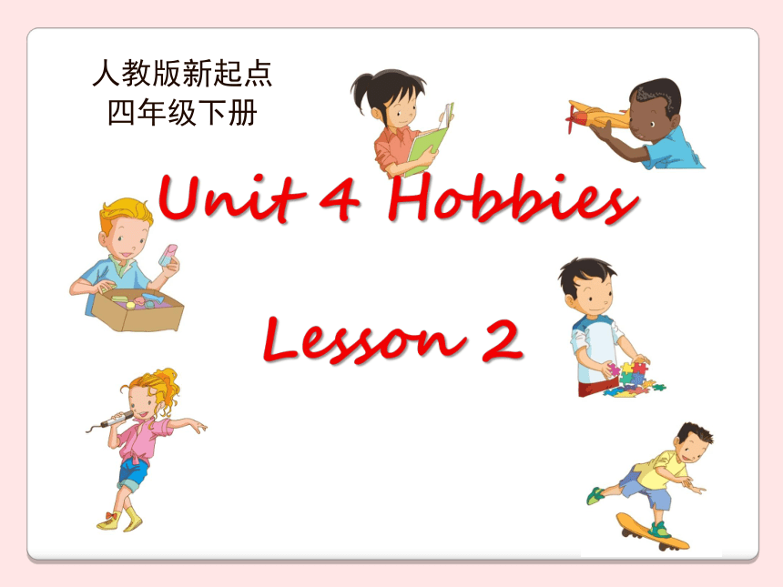 Unit4 Hobbies Lesson 2课件  (25张PPT）