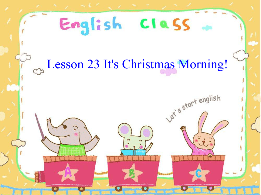 Unit 4 Lesson 23 It’s Christmas Morning!课件（15张）