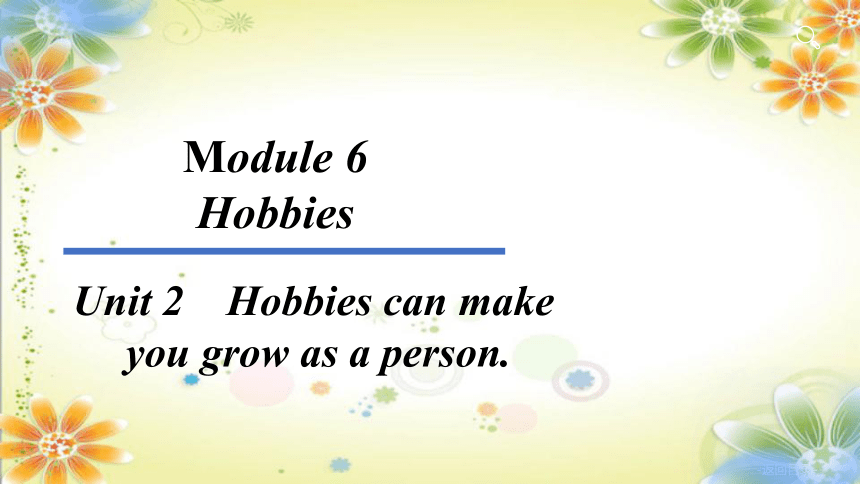 2023-2024学年外研版八年级英语下册：Unit 2　Hobbies can make you grow as a person.课件(共26张PPT)