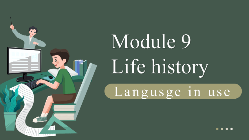 外研版七年级下册Module9 Life history Unit 3 课件(共26张PPT)