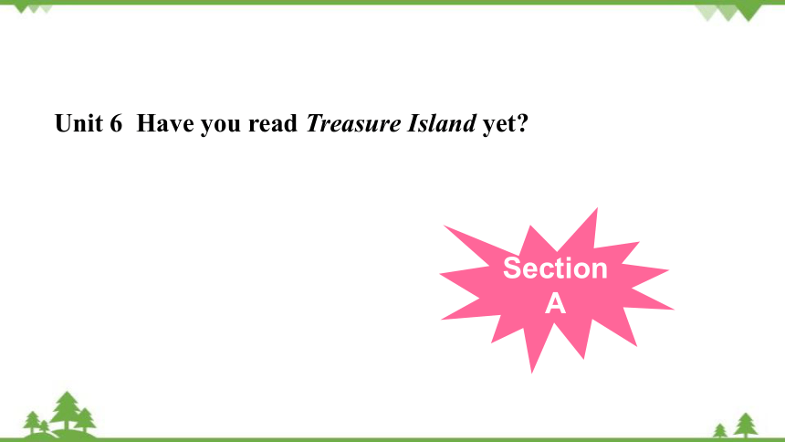 Unit 6 Have you readTreasure Islandyet Section A 课件(共44张PPT)