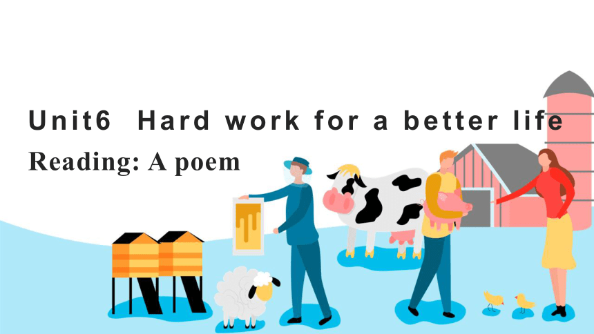 Module 2  Unit6 Hard work for a better life Reading课件  (共17张PPT)