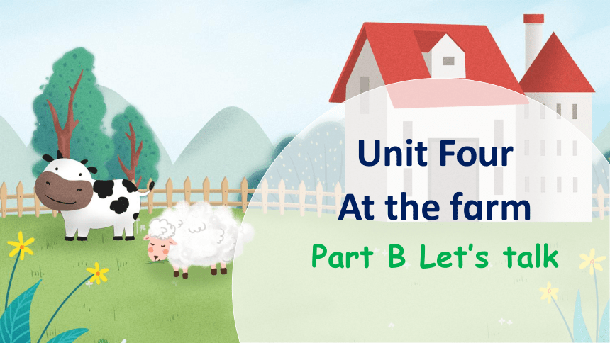 Unit 4 At the farm Part B Let's talk课件（42张PPT，内嵌音视频)