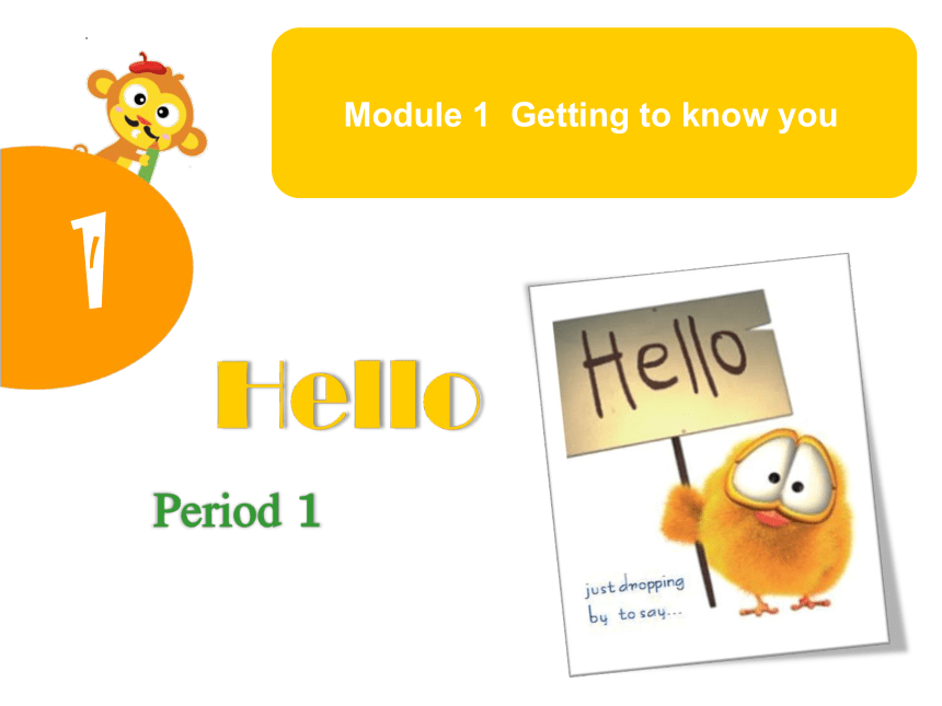 Module 1 Getting to know you Unit1 Hello  period 1 课件（共22张PPT）