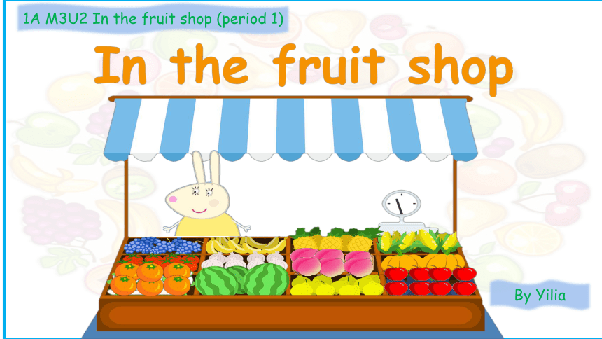Module 3  Unit 2 In the fruit shop课件(共53张PPT)