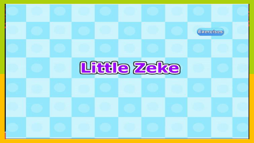 Unit 1 Hello Again! Lesson 6 Little Zeke 课件(共19张PPT)
