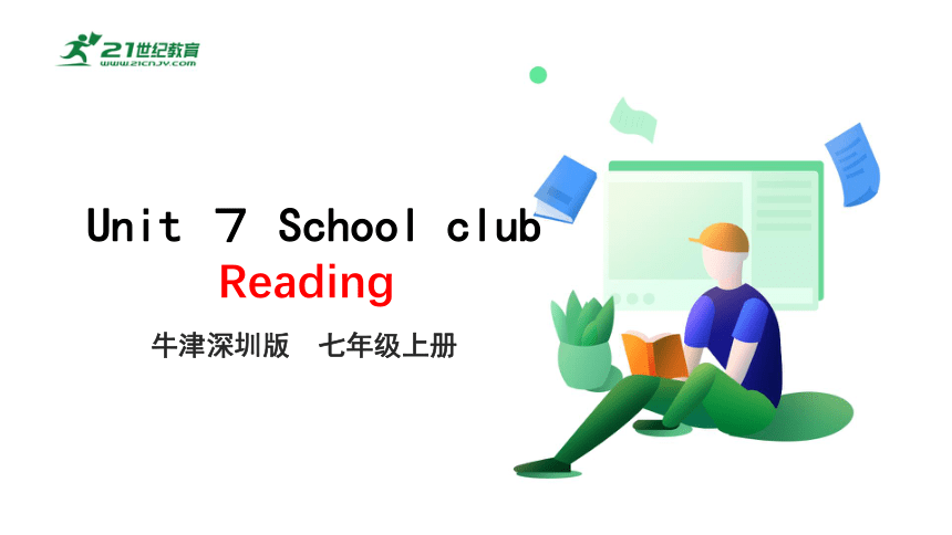 7.1 Unit 7 School clubs Reading 课件(共40张PPT)
