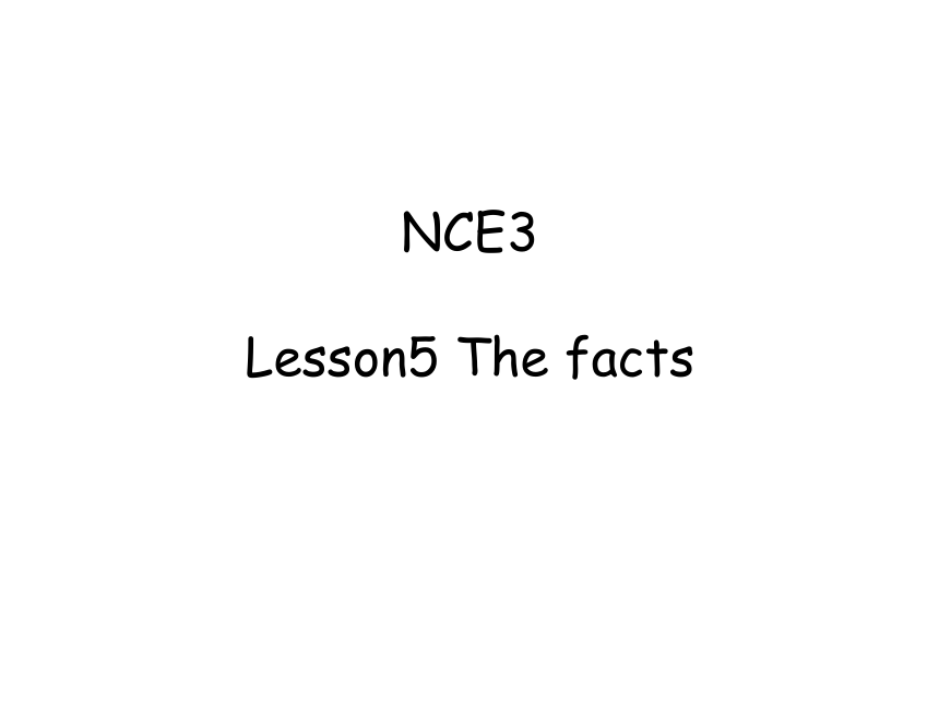 新概念英语第三册lesson 5 The facts 课件（共35张PPT）