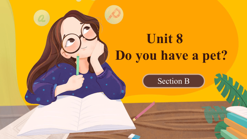 Unit8 Do you have a pet?  Section B 课件(共18张PPT)