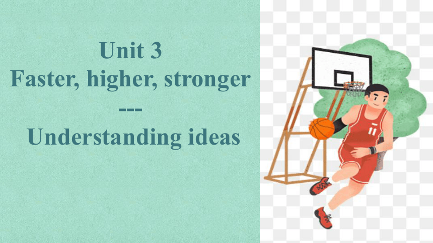 外研版（2019）  选择性必修第一册  Unit 3 Faster, Higher, Stronger  Understanding ideas 课件（35张）