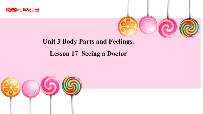 冀教版七年级上册 Unit 3 Lesson 17 Seeing a Doctor 课件 (共23张PPT)