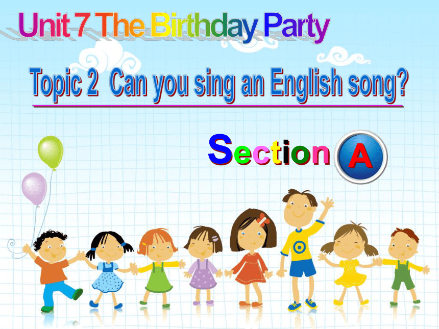 仁爱科普版七年级下册Unit 7The Birthday Topic 2 Can you sing an English song?课件 (共14张PPT)