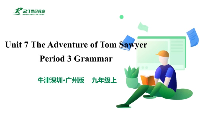 【新课标】Unit 7 The Adventure of Tom Sawyer 第3课时Grammar课件