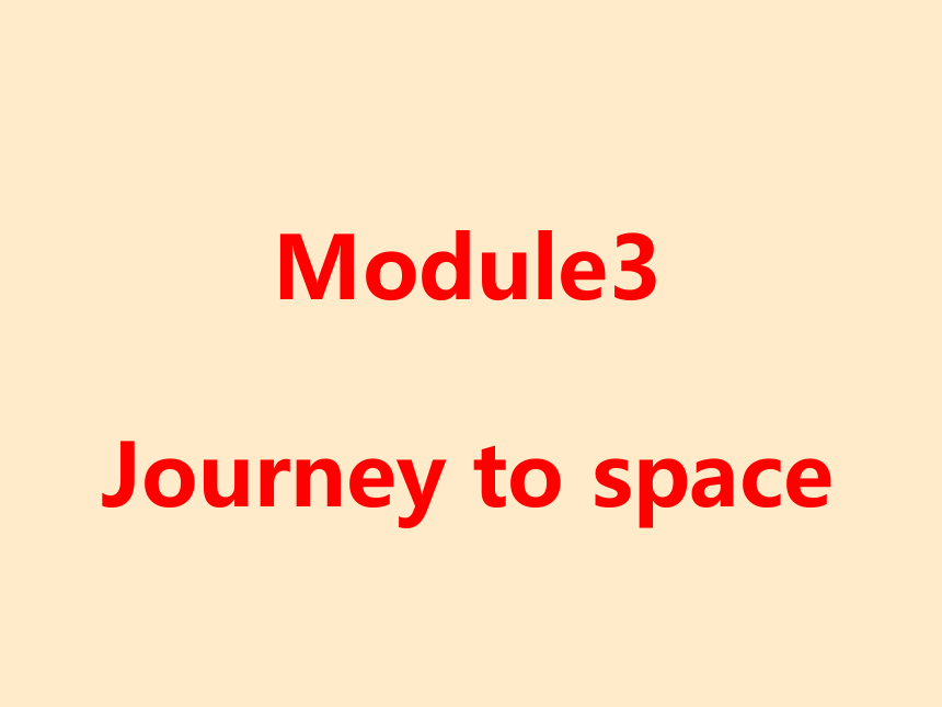 外研版八年级下册Module3 Journey to space 课件(共51张PPT)