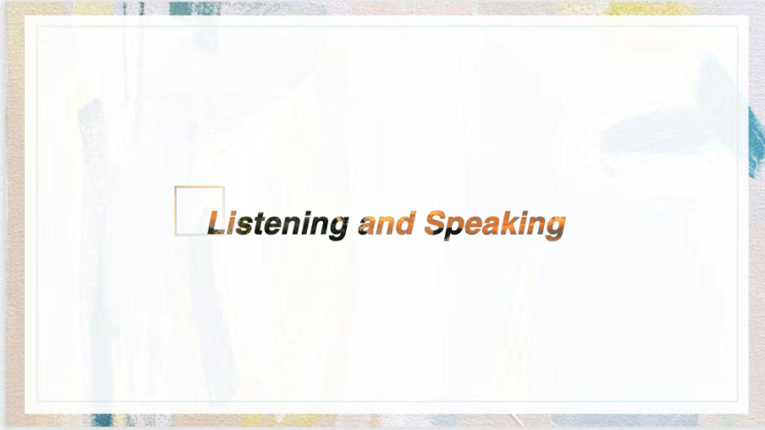 Unit 3 Listening and Speaking & Listening and Talking 课件 人教版（2019）  必修第三册